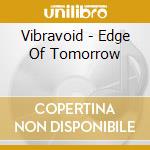 Vibravoid - Edge Of Tomorrow cd musicale