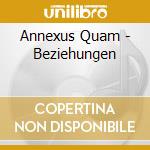 Annexus Quam - Beziehungen cd