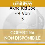Akne Kid Joe - 4 Von 5 cd