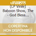 (LP Vinile) Baboon Show, The - God Bless You All - Special Edition vinile