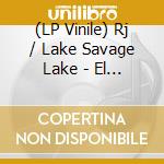 (LP Vinile) Rj / Lake Savage Lake - El Paso, Elsewhere - O.S.T. vinile