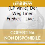 (LP Vinile) Der Weg Einer Freiheit - Live In Berlin vinile