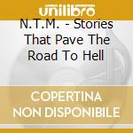 N.T.M. - Stories That Pave The Road To Hell cd