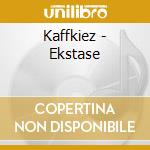 Kaffkiez - Ekstase cd