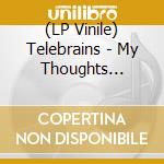 (LP Vinile) Telebrains - My Thoughts Changed Directions lp vinile