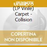 (LP Vinile) Carpet - Collision vinile