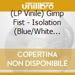 (LP Vinile) Gimp Fist - Isolation (Blue/White Splatter) vinile