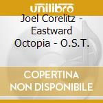 Joel Corelitz - Eastward Octopia - O.S.T. cd