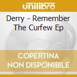 Derry - Remember The Curfew Ep cd