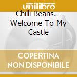 Chilli Beans. - Welcome To My Castle cd