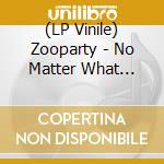 (LP Vinile) Zooparty - No Matter What (Random Colored) vinile