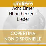 Acht Eimer Hhnerherzen - Lieder cd