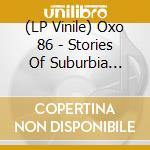 (LP Vinile) Oxo 86 - Stories Of Suburbia (Red/White Splatter) vinile