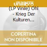 (LP Vinile) Ohl - Krieg Der Kulturen (Beige/Red Blood Drops Vinyl) vinile
