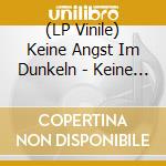 (LP Vinile) Keine Angst Im Dunkeln - Keine Angst Im Dunkeln vinile