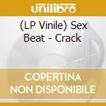 (LP Vinile) Sex Beat - Crack vinile