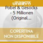 Pobel & Gesocks - 5 Millionen (Original Artwork Jewelcase Cd) cd