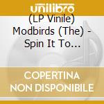 (LP Vinile) Modbirds (The) - Spin It To Win It vinile