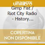 Gimp Fist / Riot City Radio - History Repeats / We're Still Singing (Split 10' Indie Exclusive Colour Vinyl) cd