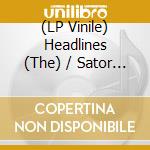 (LP Vinile) Headlines (The) / Sator - Split Ep (Blue Yellow Greenish Swirl Vinyl) (10') vinile