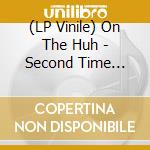 (LP Vinile) On The Huh - Second Time Around (Red Vinyl Lp) vinile