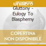 Gluttony - Eulogy To Blasphemy cd