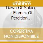 Dawn Of Solace - Flames Of Perdition (Digipak) cd