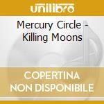 Mercury Circle - Killing Moons cd