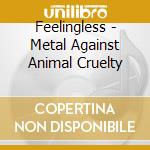 Feelingless - Metal Against Animal Cruelty cd