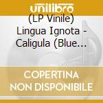 (LP Vinile) Lingua Ignota - Caligula (Blue Vinyl) vinile
