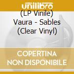 (LP Vinile) Vaura - Sables (Clear Vinyl) vinile