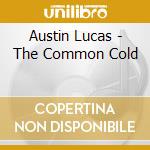 Austin Lucas - The Common Cold cd