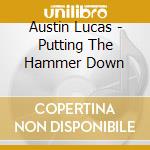 Austin Lucas - Putting The Hammer Down cd