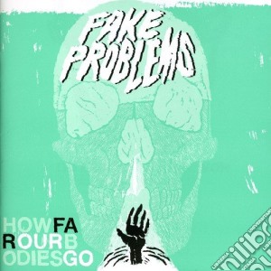Fake Problems - How Far Our Bodies Go cd musicale di Fake Problems