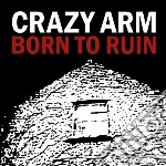 Crazy Arm - Born To Ruin cd
