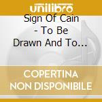Sign Of Cain - To Be Drawn And To Drown cd