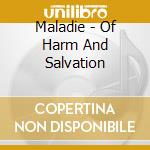 Maladie - Of Harm And Salvation cd musicale di Maladie