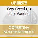 Paw Patrol CD 24 / Various cd