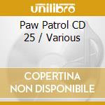 Paw Patrol CD 25 / Various cd musicale