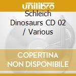 Schleich Dinosaurs CD 02 / Various cd