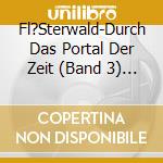 Fl?Sterwald-Durch Das Portal Der Zeit (Band 3) / Various cd musicale