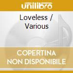 Loveless / Various cd