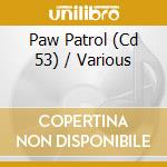 Paw Patrol (Cd 53) / Various cd