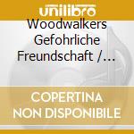 Woodwalkers Gefohrliche Freundschaft / Various cd