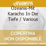 Ozeanis-Mit Karacho In Die Tiefe / Various cd