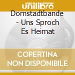 Domstadtbande - Uns Sproch Es Heimat cd musicale di Domstadtbande