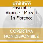 Ensemble Alraune - Mozart In Florence cd musicale