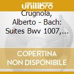 Crugnola, Alberto - Bach: Suites Bwv 1007, 1008, 1010 - Fur Die Prinzessin cd