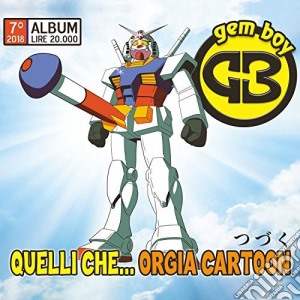 Gem Boy - Quelli Che. Orgia Cartoon cd musicale di Gem Boy