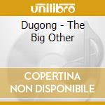 Dugong - The Big Other cd